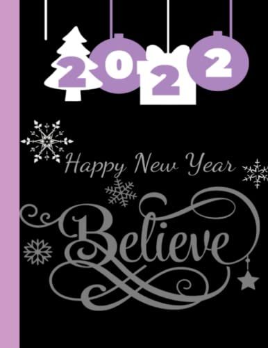 2022 Happy New Year Believe: College Ruled Blank Lined Composition Notebook |Cute Book Perfect Exercise Book For Taking Notes Seasonal Christmas Gift ... Senior | 120 Pages 8.5"X11" Unique Cover