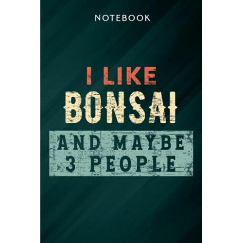 I Like Bonsai And Maybe 3 People Pacific Ocean Bonsai Tree Family Nice Notebook: Gifts For Women/Best Friend/Mom/Wife/Girlfriend/Boss/Coworker/Nurse/Encouragement Birthday, Menu
