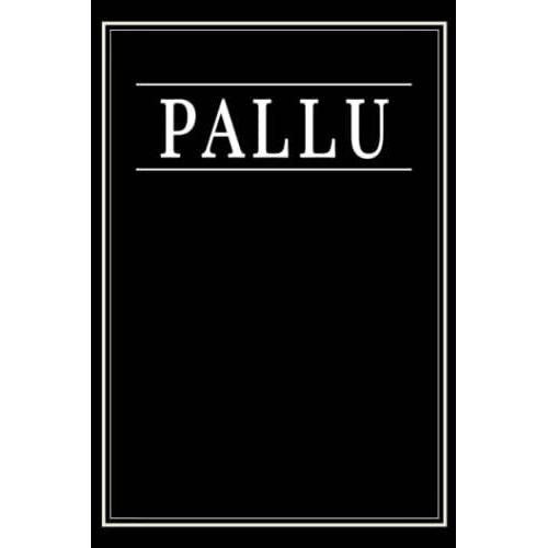 Pallu: Black Lined Writing Notebook Journal With Personalized Name Pallu, 6x9, 120 Pages