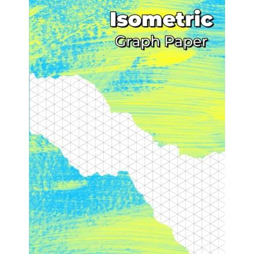 Isometric Graph Paper: Notebook With Isometric Graph Paper (112 Pages / 8.5 X1 1 / Isometric Paper / Architecture / Sculpture / 3d Design ) - Turquoise Strokes