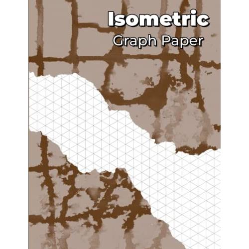 Isometric Graph Paper: Notebook With Isometric Graph Paper (112 Pages / 8.5 X 11 / Isometric Paper / Architecture / Sculpture / 3d Design ) - Rustical Ink