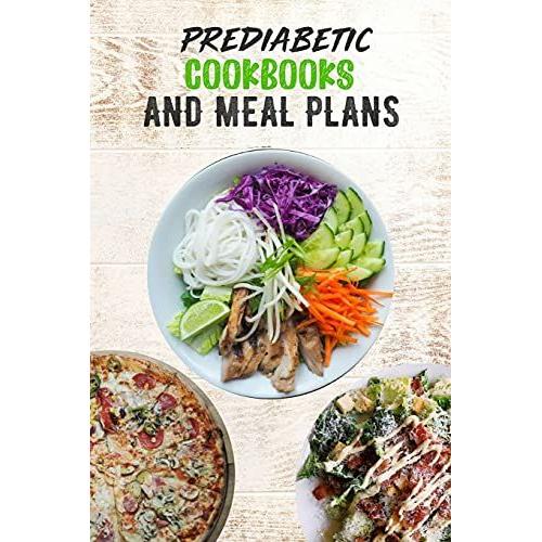 Prediabetic Cookbooks And Meal Plans: 14 Days Meal Plan, Healthy, Delicious , Sugar Free Recipes, Keep Fit