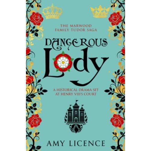 Dangerous Lady: A Historical Drama Set At Henry Viii's Court (The Marwood Family Tudor Saga)