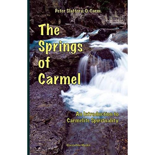 The Springs Of Carmel: An Introduction To Carmelite Spirituality