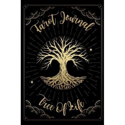 Tree Of Life Tarot Journal: Tarot Tracker | A Daily Reading And Interpretation Tracker | 3 Spreads Reading