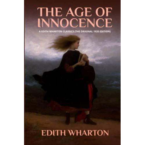 The Age Of Innocence: A Edith Wharton Classics (The Original 1920 Edition)