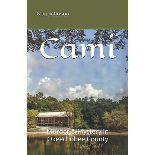 Cami: Murder & Mystery In Okeechobee County