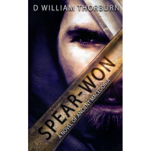 Spear-Won: A Novel Of Ancient Macedonia