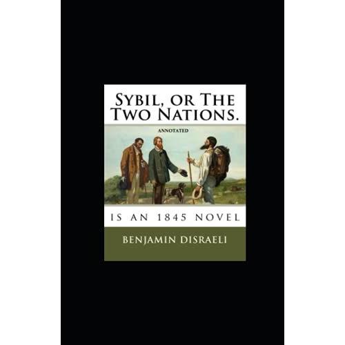 Sybil, Or The Two Nations Annotated