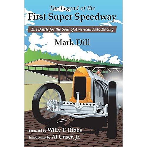 The Legend Of The First Super Speedway : The Battle For The Soul Of American Auto Racing