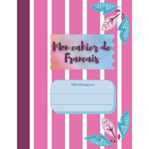 Mon Cahier De Français - French Teacher, Student Planner Journal, Pink, White Striped: White, Blank Pages Notebook For Creative French Speaking People And Lovers Of French