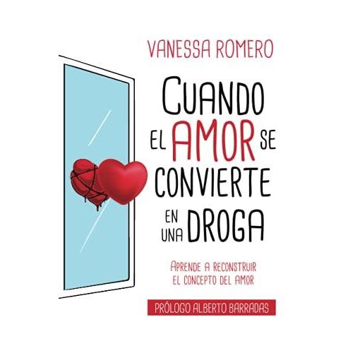 Cuando El Amor Se Convierte En Una Droga: Aprende A Reconstruir El Concepto Del Amor