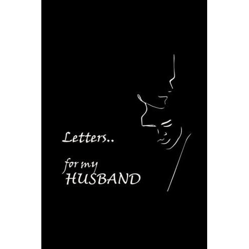 Letters For My Husband: Lined Journal To Write In, Notebook Keepsake Gift, Blank Book,Black& White Cover 6"X"9 ,150 Pages