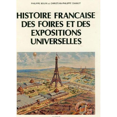 Histoire Francaise Des Foires Et Expositions Universelles.