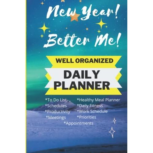 New Year New Me New Order New Mindset Control Over Your Life Planner Journal Adults Teens 6*9 100 Pages: Daily Planner Weekly Planner Healthy Eating Work Out Schedule Brand New Me
