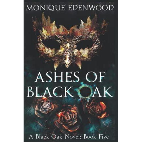 Ashes Of Black Oak: A Dark Billionaire Romance