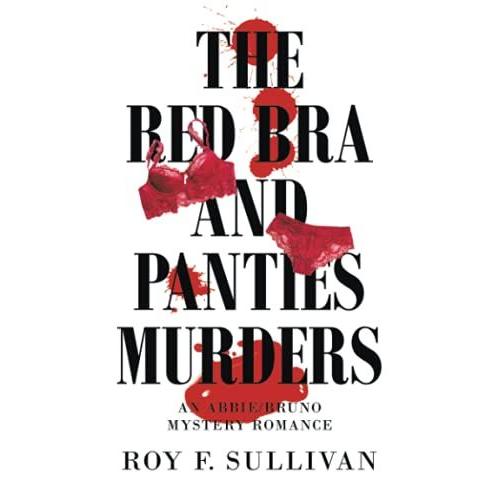 The Red Bra And Panties Murders: An Abbie/Bruno Mystery Romance