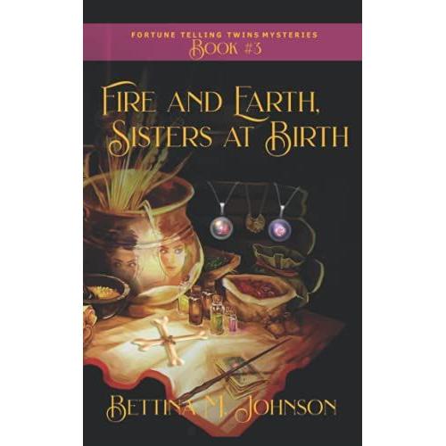 Fire And Earth, Sisters At Birth: Antiques & Mystic Uniques Caravan, A Paranormal Psychic Cozy Mystery, Fantasy Romance And Suspense Novella - Book 3 (The Fortune-Telling Twins Mysteries)
