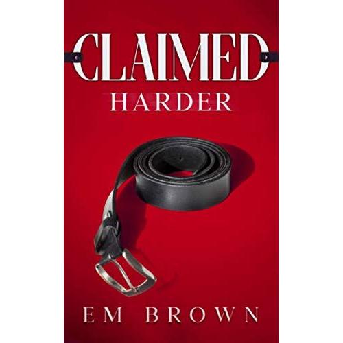 Claimed Harder: A Dark Mafia Romance