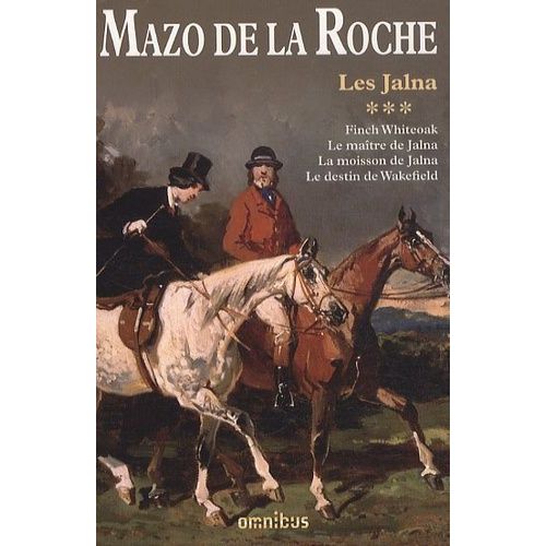 Les Jalna Tome 3 - Finch Whiteoak - Le Maître De Jalna - La Moisson De Jalna - Le Destin De Wakefield
