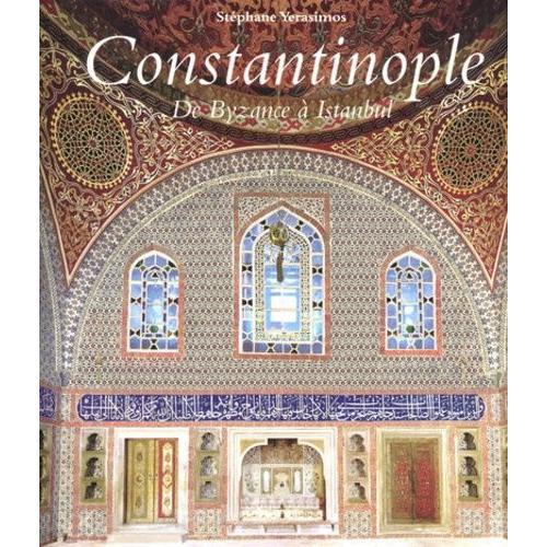 Constantinople - De Byzance À Istanbul