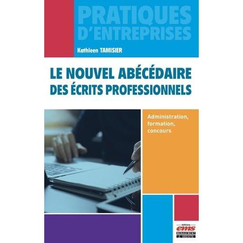 Le Nouvel Abécédaire Des Écrits Professionnels - Administration, Formation, Concours