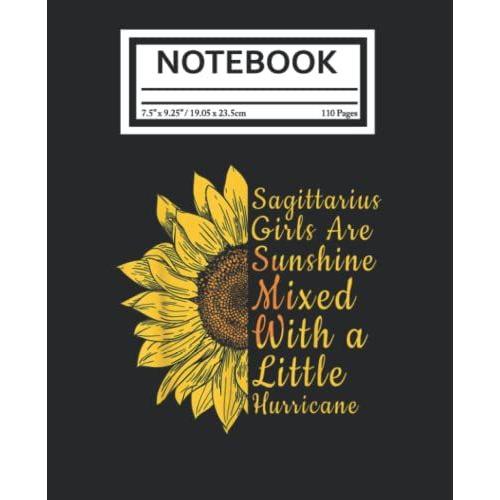 Notebook: Sagittarius Girls Are Sunshine Mixed With A Little Hurricane Sunflower 110 Pages College Wide Ruled Composition Notebook Journal - Lined Paper Notebooks Size 7.5x9.25 For Work School Office