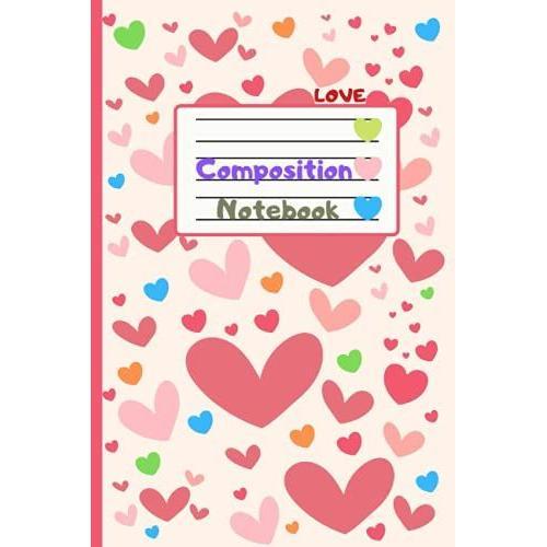 Love Composition Notebook | Notebook Interiors With Colorful Hearts | 100 Pages, For Kids, Teens, And Adults: Colorful Hearts Themed Interiors , Cute Design