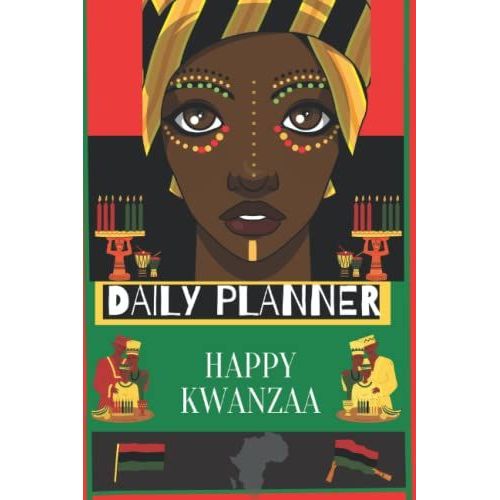Daily Planner Kwanzaa Edition Keep Your Daily Routine Organized Notebook For Women And Kids Adults Unique New Designs: Organizing Daily Affirmations ... Kwanzaa Celebrating 7 Principles 6x9 77 Pages