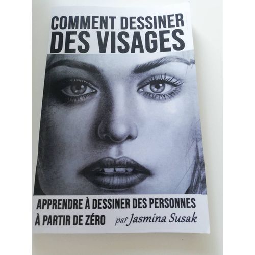 Comment Dessiner Des Visages: Apprendre À Dessiner Des Personnes À Partir De Zéro, Jasmina Susak
