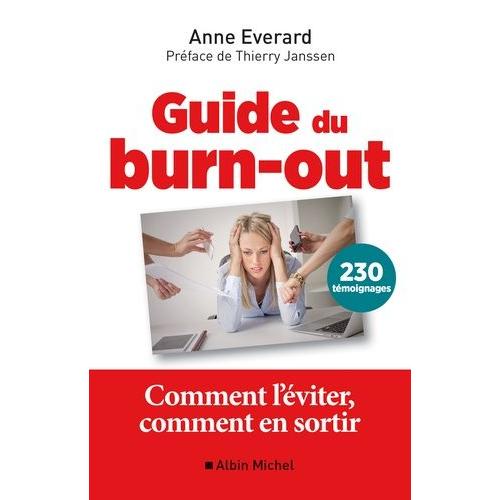 Guide Du Burn-Out - Comment L'éviter, Comment En Sortir