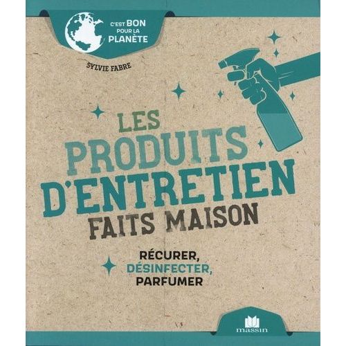 Les Produits D'entretien Faits Maison - Récurer, Désinfecter, Parfumer