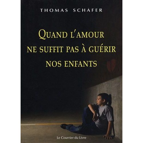 Quand L'amour Ne Suffit Pas À Guérir Nos Enfants - Méthodes Thérapeutiques De La Psychothérapie De Bert Hellinger