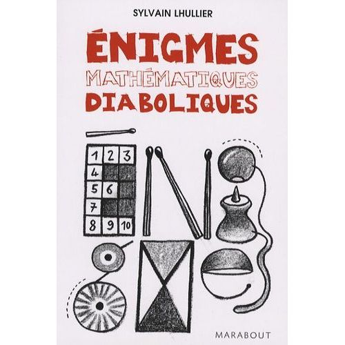 Enigmes Mathématiques Diaboliques - 65 Enigmes Pour Faire Travailler Sa Tête !