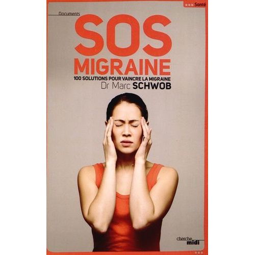 Sos Migraine - 100 Solutions Pour Vaincre La Migraine