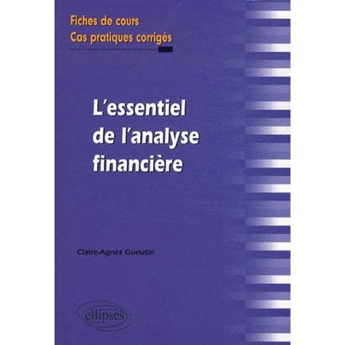 L'essentiel De L'analyse Financière - Fiches De Cours Et Cas Pratiques Corrigés