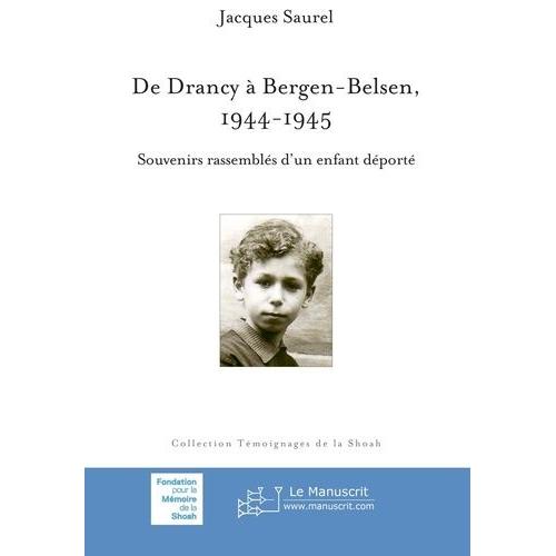 De Drancy À Bergen-Belsen, 1944-1945 - Souvenirs Rassemblés D'un Enfant Déporté