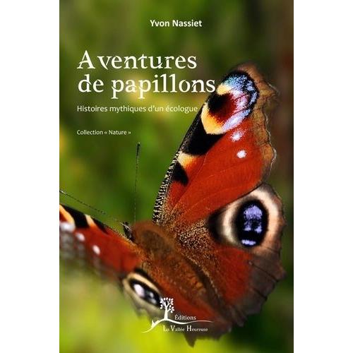 Aventures De Papillons - Histoires Mythiques D'un Écologue