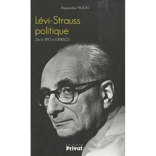 Lévi-Strauss Politique - De La Sfio À L'unesco