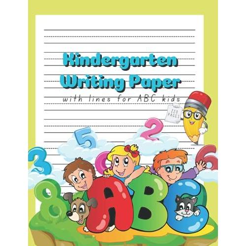 Kindergarten Writing Paper With Lines For Abc Kids: 220 Blank Lined Pages Paper Notebook For Kids To Practice Writing Alphabet A4 Size Large Book For Preschoolers Ages 3-5 Years Old