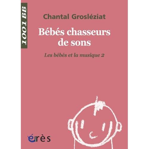 Les Bébés Et La Musique - Volume 2, Bébés Chasseurs De Sons