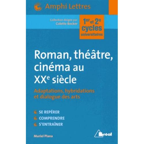 Roman, Théâtre, Cinéma - Adaptations, Hybridations Et Dialogue Des Arts