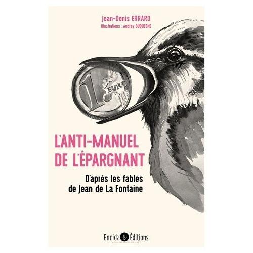 Anti-Manuel De L'épargnant - D'après Les Fables De La Fontaine