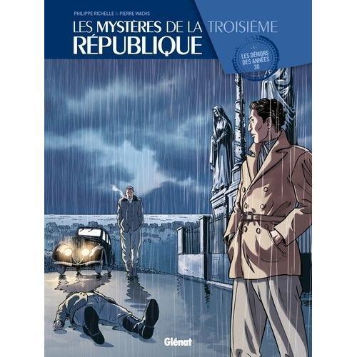 Les Mystères De La Troisième République Tome 1 - Les Démons Des Années 30