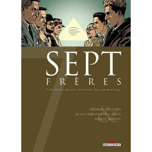 Sept Frères - Sept Francs-Maçons Résistants Face Au Mensonge