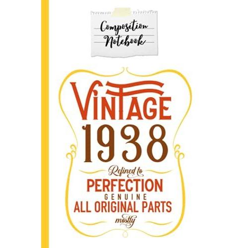 Composition Notebook Vintage 1938 Aged To Perfection: Vintage 1938 Men And Women Birthday Gift Composition Notebook 120 Page Lined Journal Paper (6" X ... Mother And Friends Perfect For Journaling