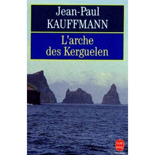 L'arche Des Kerguelen - Voyage Aux Îles De La Désolation