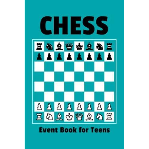 Chess Event Book For Teens: Chess Tournament Notes Book - Track And Record Each Move Of Any Chess Event Or Game - Teal Cover Design (Chess Log Book)