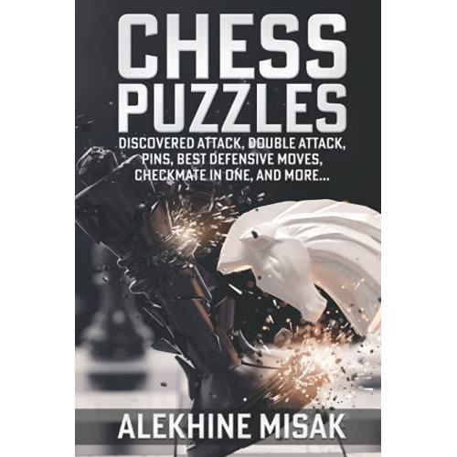 Chess Puzzles: Discovered Attack, Double Attack, Pins, Best Defensive Moves, Checkmate In One And More