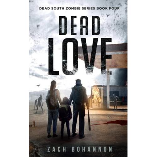 Dead Love: A Post-Apocalyptic Zombie Thriller (Dead South Book 4)